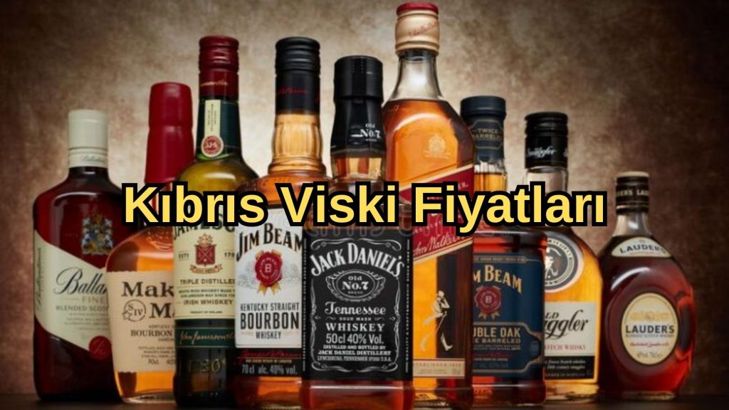 Kıbrıs Viski Fiyatları